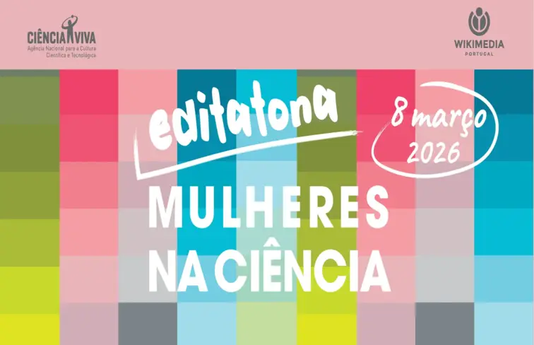 Ciência Viva assinala Dia da Mulher com 'editatona' dedicada às cientistas portu... 7 mar. 2026, 08:00
